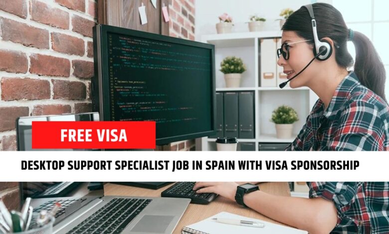 Desktop Support Specialist Job In Spain With Visa Sponsorship